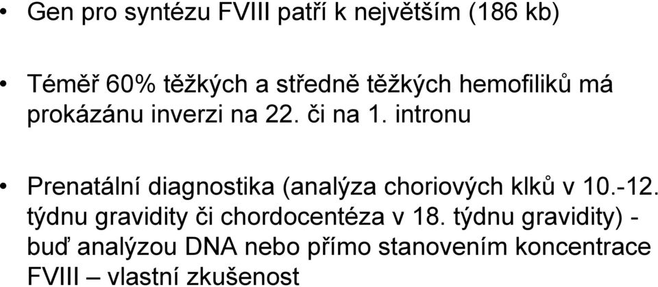 intronu Prenatální diagnostika (analýza choriových klků v 10.-12.