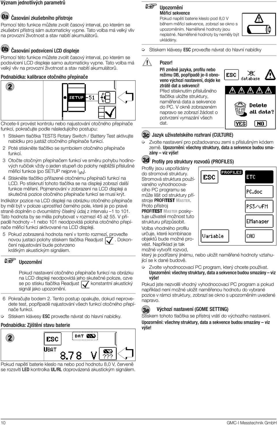0b Časování podsvícení LCD displeje Pomocí této funkce můžete zvolit časový interval, po kterém se podsvícení LCD displeje samo automaticky vypne.