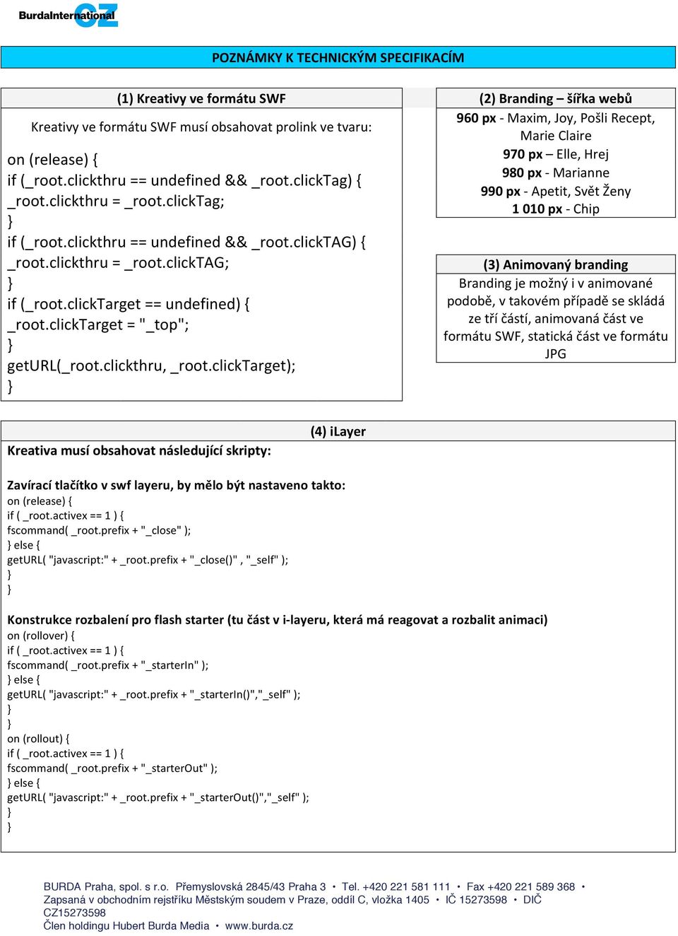 clickthru == undefined && _root.clicktag) { _root.clickthru = _root.clicktag; if (_root.clicktarget == undefined) { _root.clicktarget = "_top"; geturl(_root.clickthru, _root.