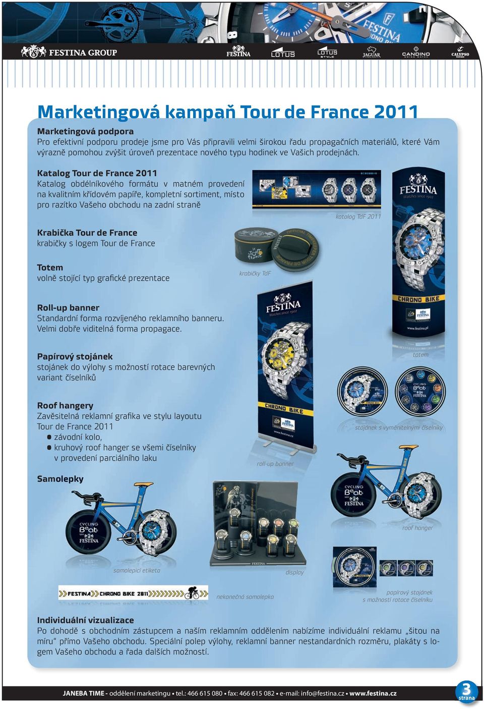 Katalog Tour de France 2011 Katalog obdélníkového formátu v matném provedení na kvalitním křídovém papíře, kompletní sortiment, místo pro razítko Vašeho obchodu na zadní straně katalog alog gtdf 2011