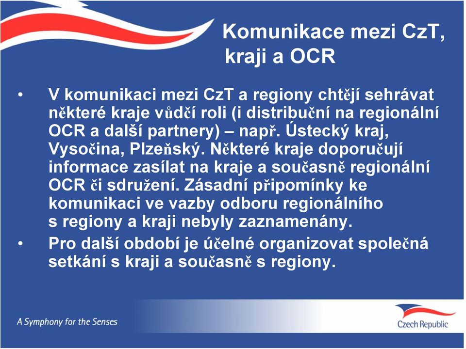 Některé kraje doporučují informace zasílat na kraje a současně regionální OCR či sdružení.