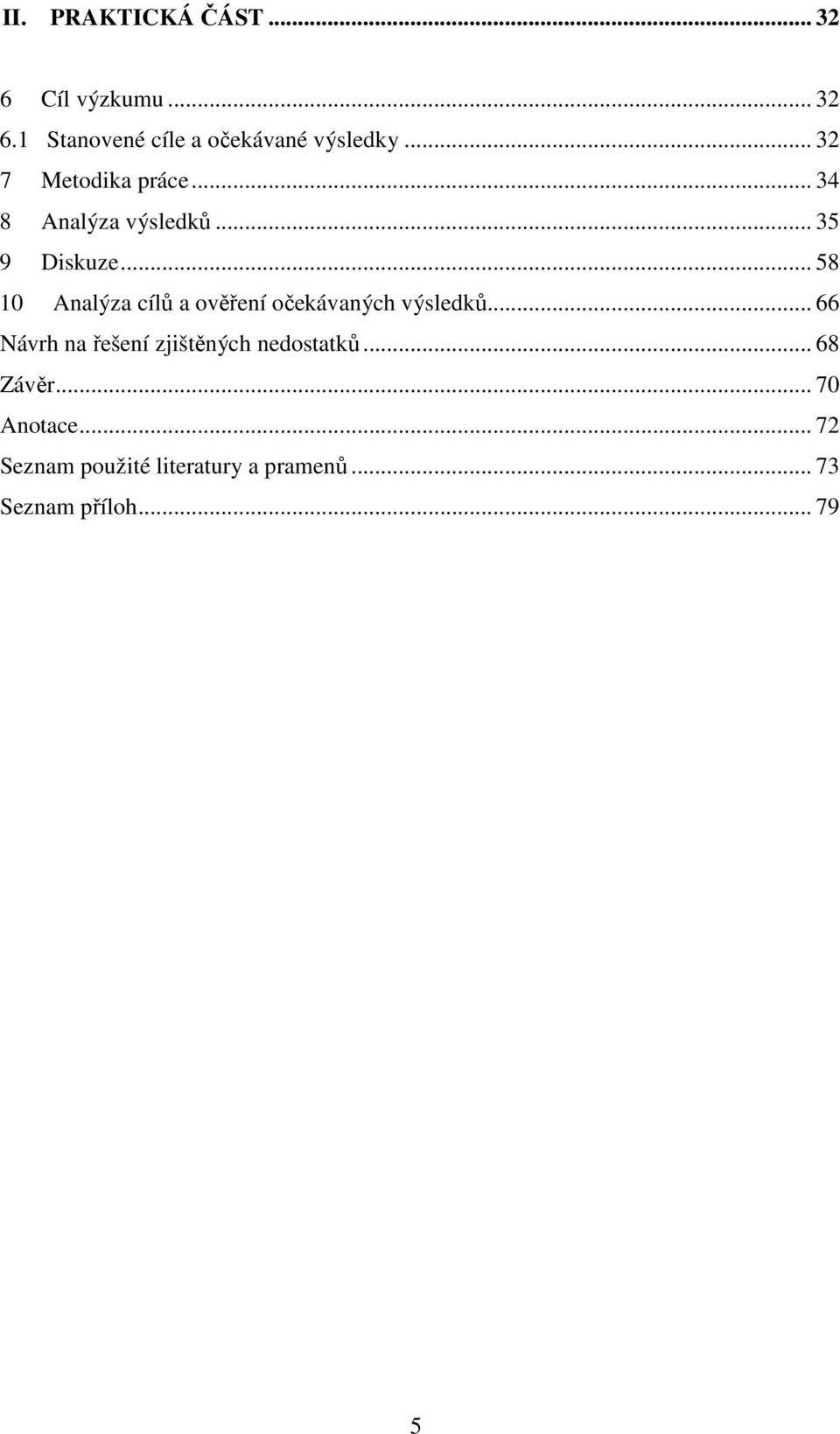 .. 58 10 Analýza cílů a ověření očekávaných výsledků.