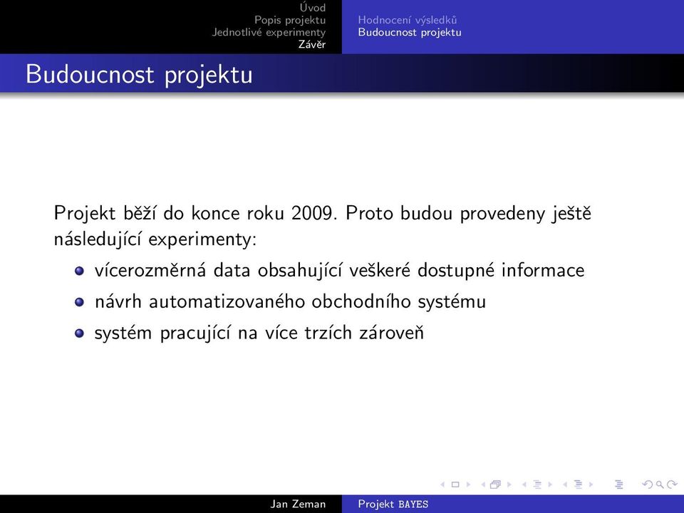 Proto budou provedeny ještě následující experimenty: vícerozměrná data