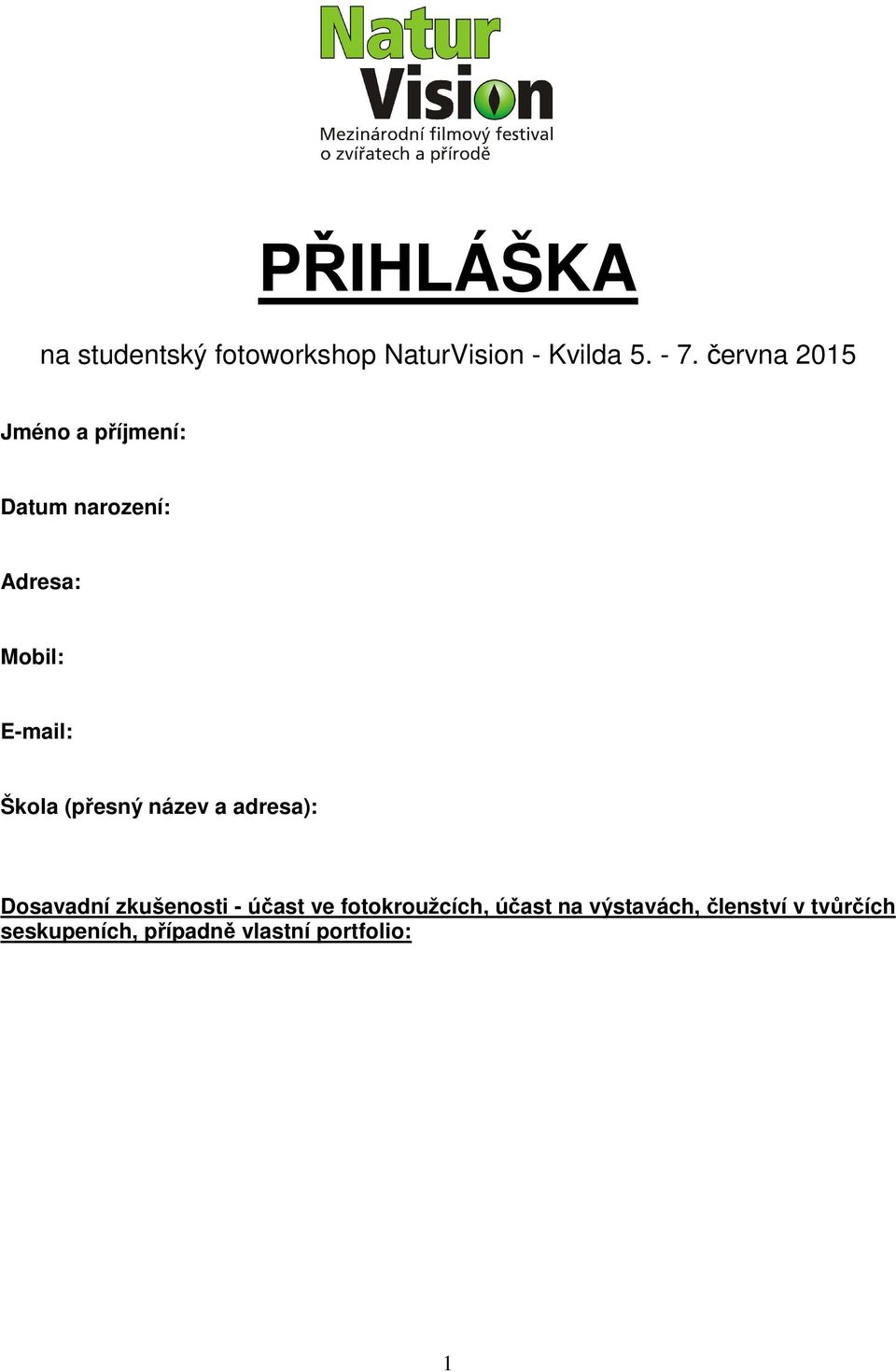 Škola (přesný název a adresa): Dosavadní zkušenosti - účast ve