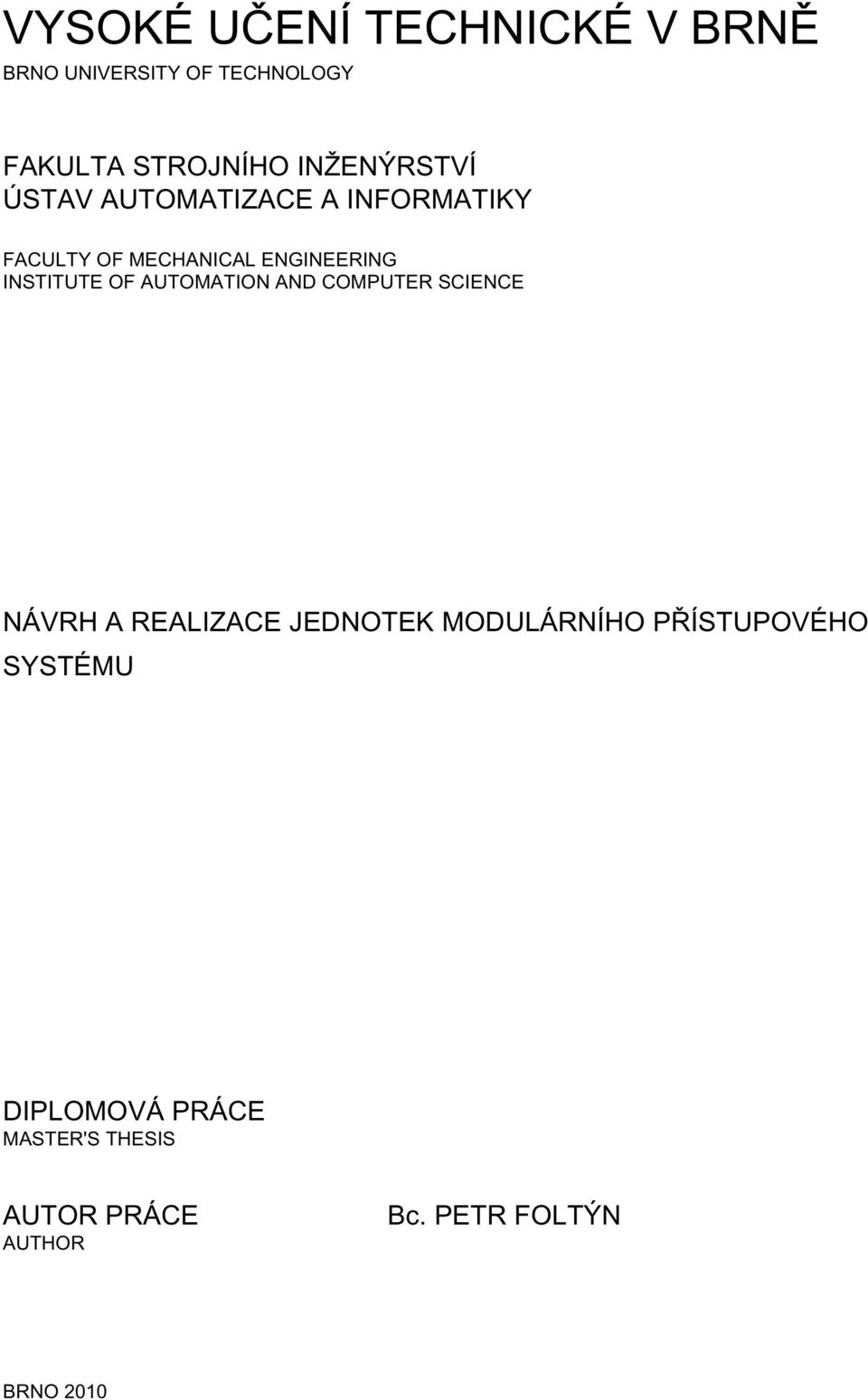 INSTITUTE OF AUTOMATION AND COMPUTER SCIENCE NÁVRH A REALIZACE JEDNOTEK MODULÁRNÍHO