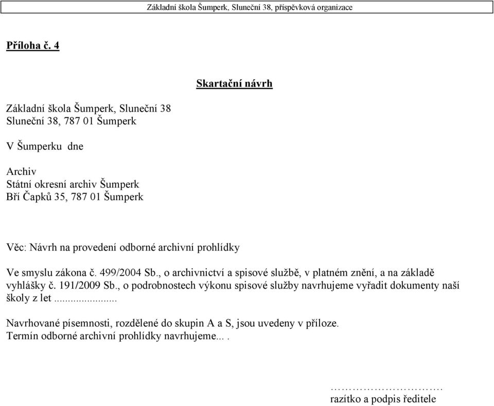 35, 787 01 Šumperk Věc: Návrh na provedení odborné archivní prohlídky Ve smyslu zákona č. 499/2004 Sb.