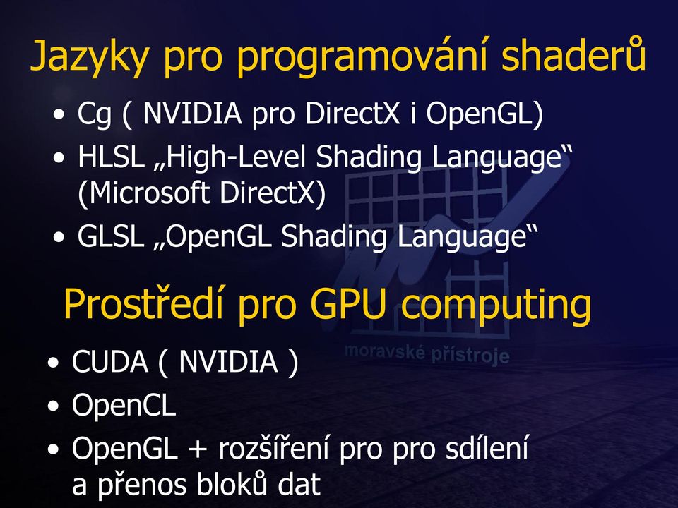 GLSL OpenGL Shading Language Prostředí pro GPU computing CUDA