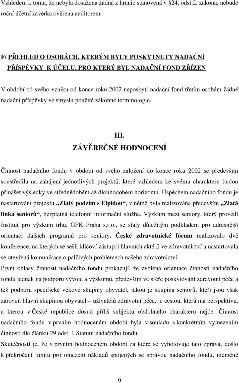 nadační příspěvky ve smyslu použité zákonné terminologie. III.