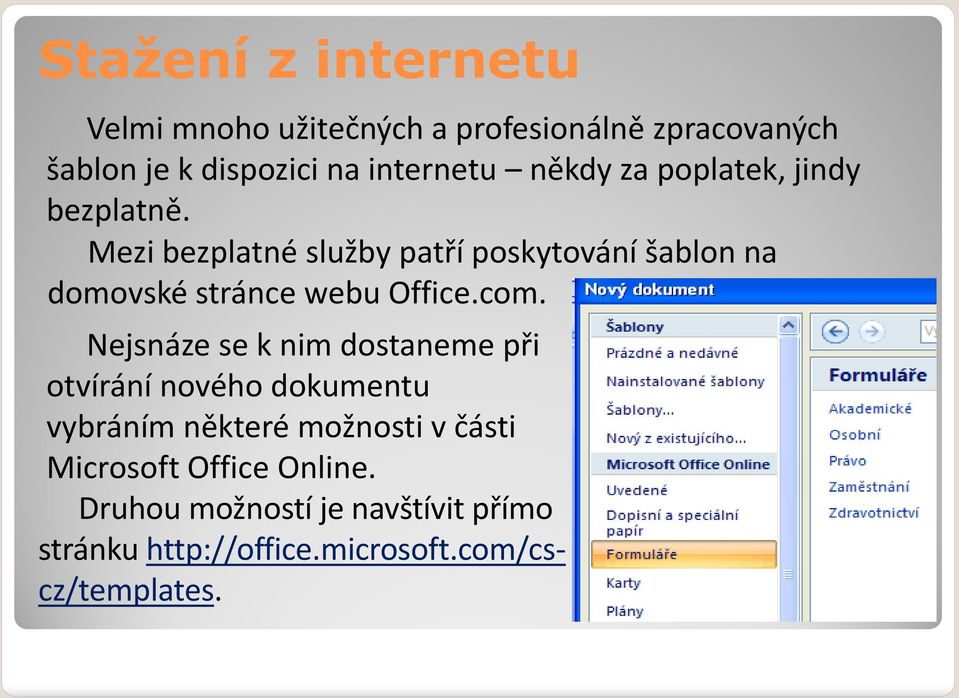 Mezi bezplatné služby patří poskytování šablon na domovské stránce webu Office.com.