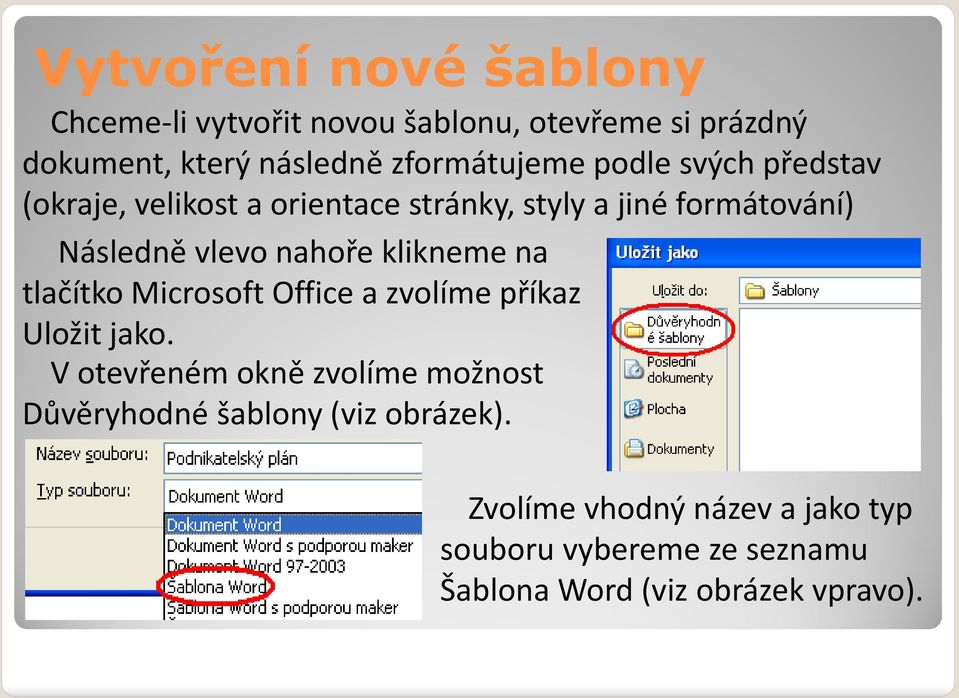 nahoře klikneme na tlačítko Microsoft Office a zvolíme příkaz Uložit jako.