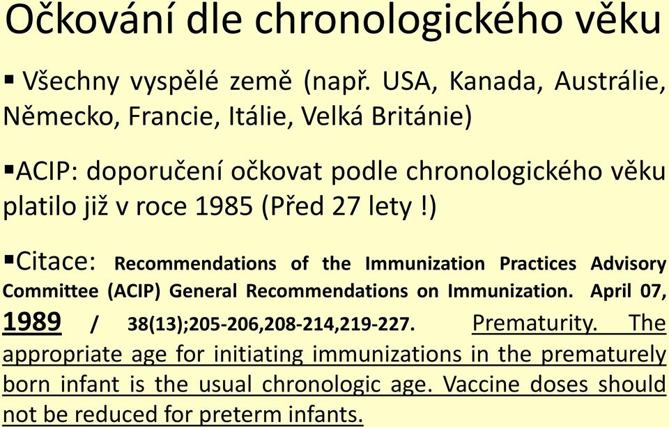 (Před 27 lety!) Citace: Recommendations of the Immunization Practices Advisory Committee (ACIP) General Recommendations on Immunization.