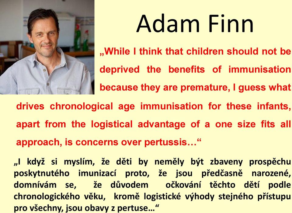 concerns over pertussis I když si myslím, že děti by neměly být zbaveny prospěchu poskytnutého imunizací proto, že jsou předčasně