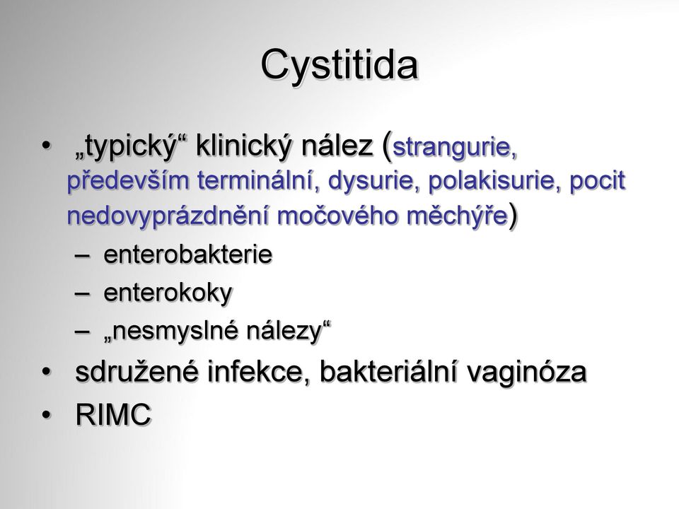 nedovyprázdnění močového měchýře) enterobakterie