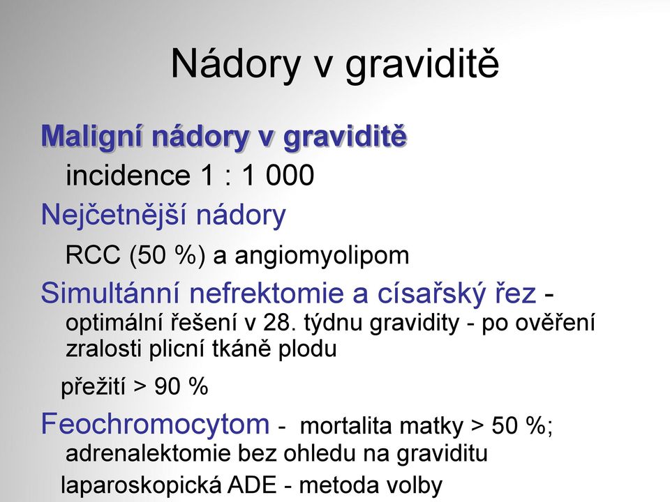 týdnu gravidity - po ověření zralosti plicní tkáně plodu přežití > 90 % Feochromocytom -