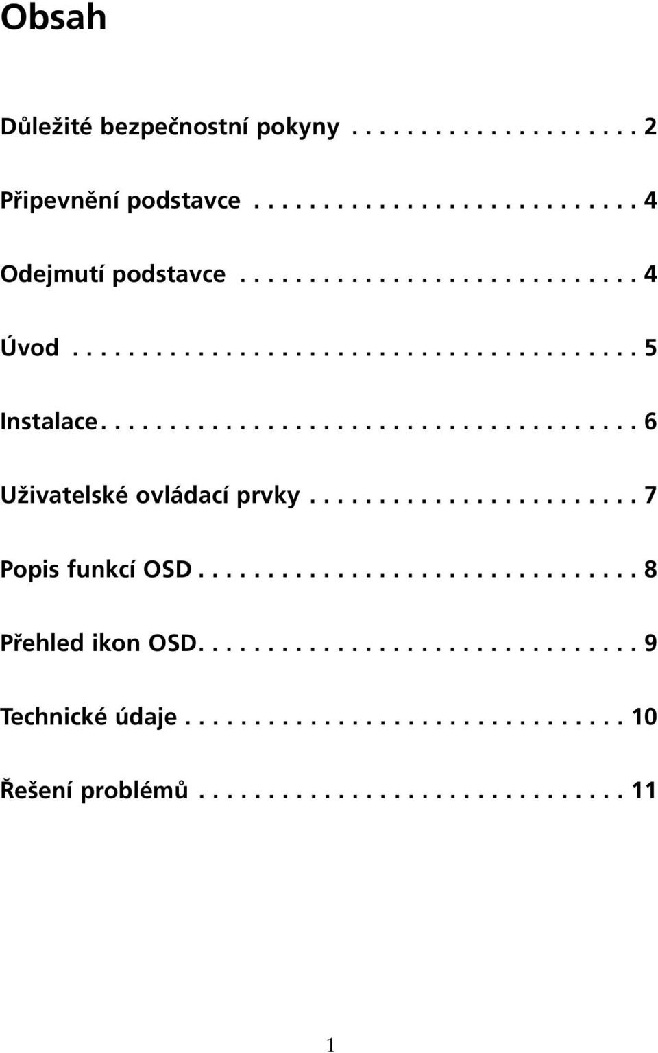 ....................... 7 Popis funkcí OSD................................ 8 Přehled ikon OSD................................ 9 Technické údaje.