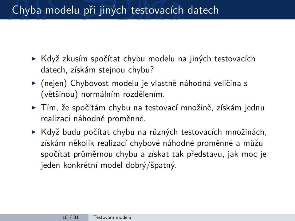 Tím, že spočítám chybu na testovací množině, získám jednu realizaci náhodné proměnné.