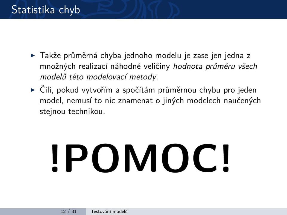 Čili, pokud vytvořím a spočítám průměrnou chybu pro jeden model, nemusí to nic