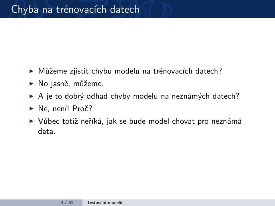 A je to dobrý odhad chyby modelu na neznámých datech? Ne, není!