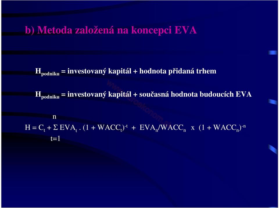 investovaný kapitál + současná hodnota budoucích EVA n H