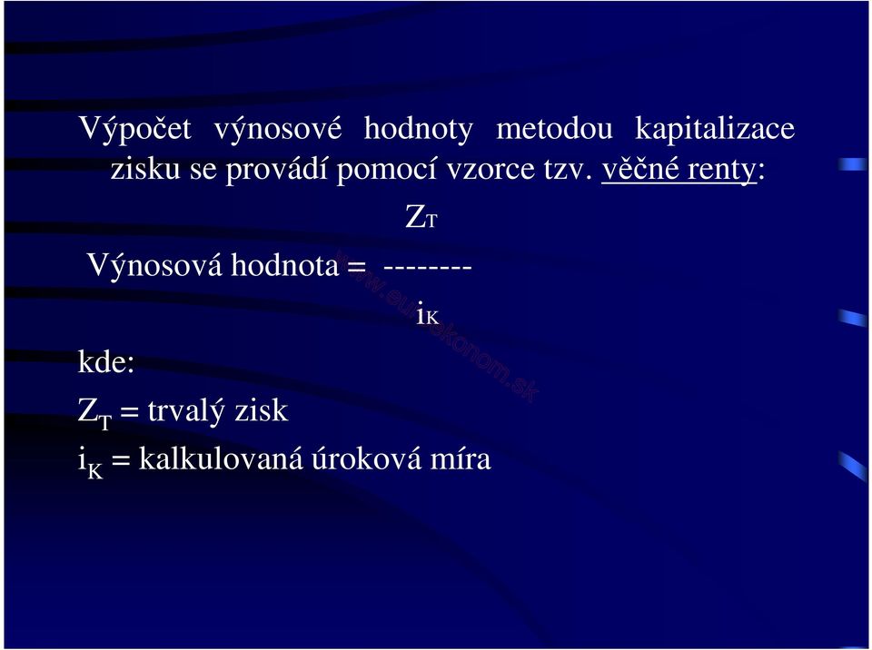 věčné renty: ZT Výnosová hodnota = --------