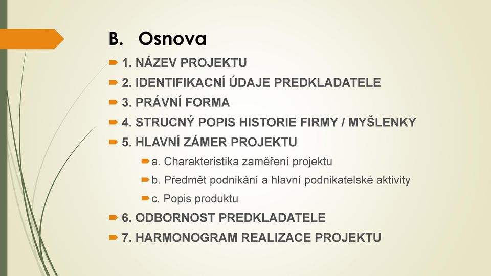 HLAVNÍ ZÁMER PROJEKTU a. Charakteristika zaměření projektu b.