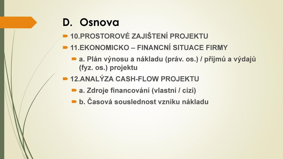 os.) / příjmů a výdajů (fyz. os.) projektu 12.