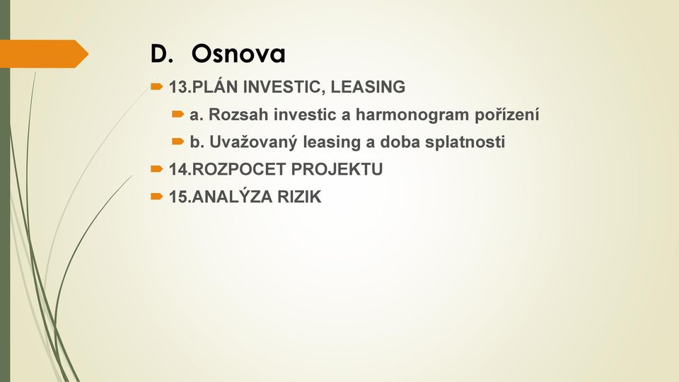 b. Uvažovaný leasing a doba splatnosti