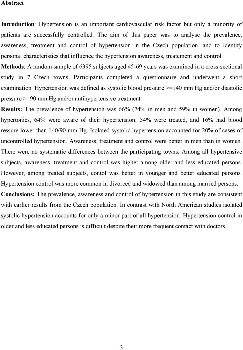 awareness, treatement and control. Methods: A random sample of 6395 subjects aged 45-69 years was examined in a cross-sectional study in 7 Czech towns.