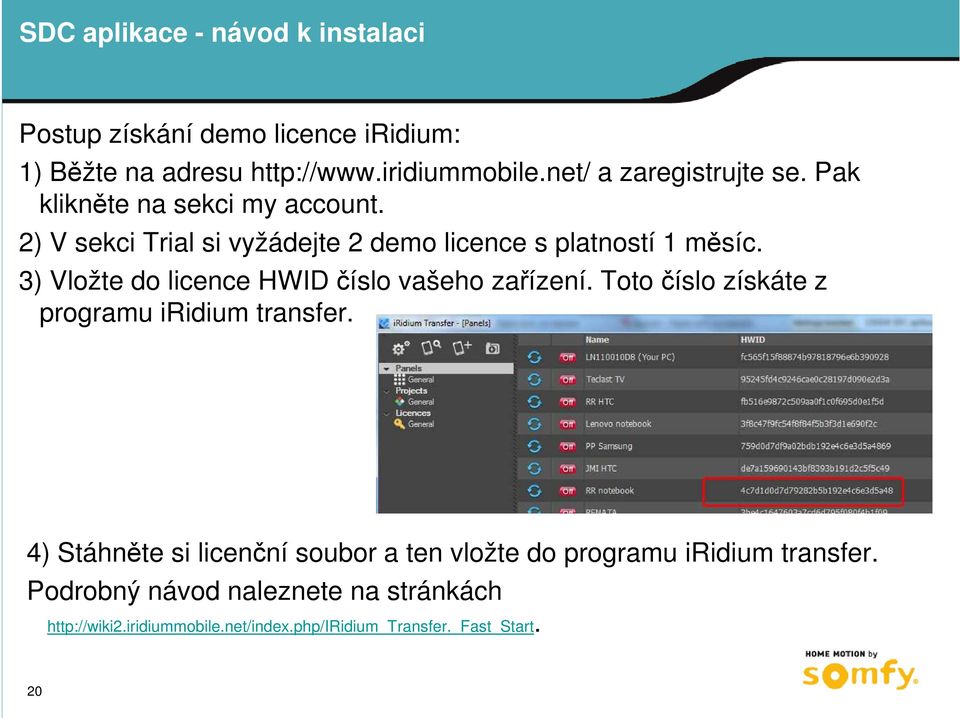 3) Vložte do licence HWID číslo vašeho zařízení. Toto číslo získáte z programu iridium transfer.