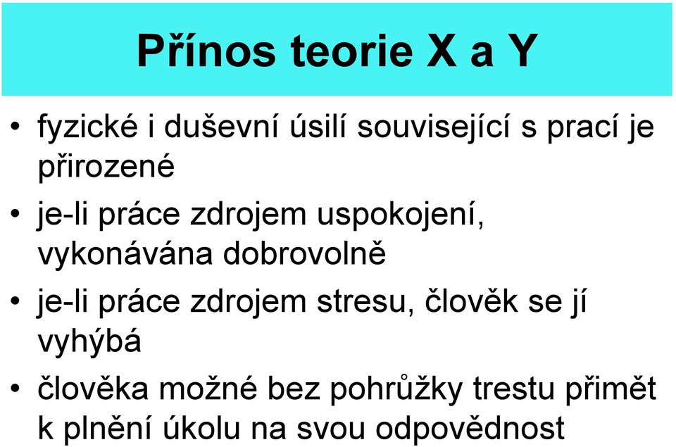 dobrovolně je-li práce zdrojem stresu, člověk se jí vyhýbá