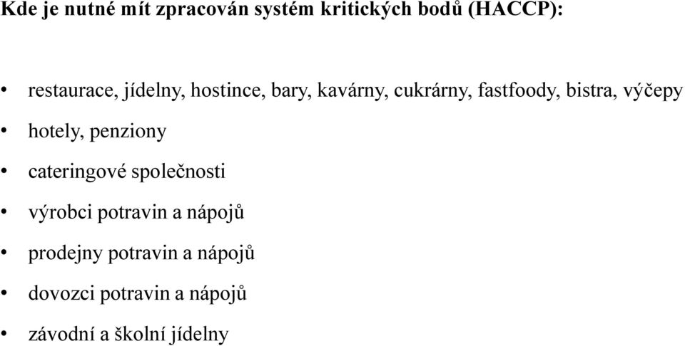 hotely, penziony cateringové společnosti výrobci potravin a nápojů