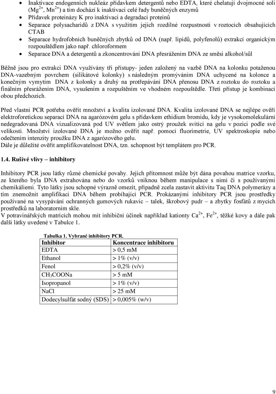 lipidů, polyfenolů) extrakcí organickým rozpouštědlem jako např.