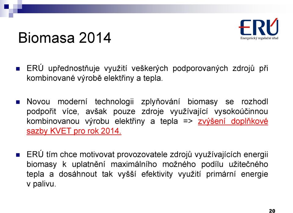 kombinovanou výrobu elektřiny a tepla => zvýšení doplňkové sazby KVET pro rok 2014.