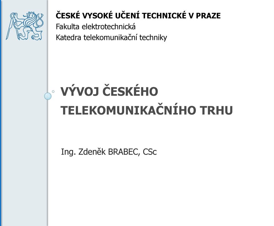 telekomunikační techniky VÝVOJ ČESKÉHO