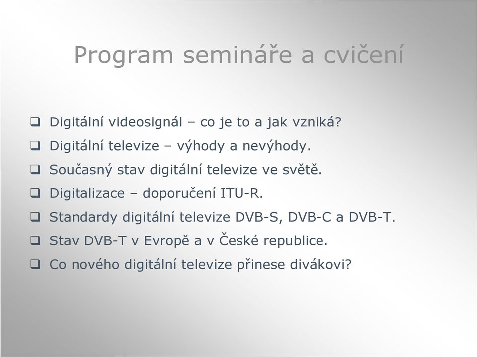 Digitalizace doporučení ITU-R. Standardy digitální televize DVB-S, DVB-C a DVB-T.