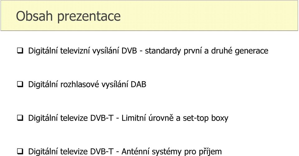 vysílání DAB Digitální televize DVB-T - Limitní úrovně a