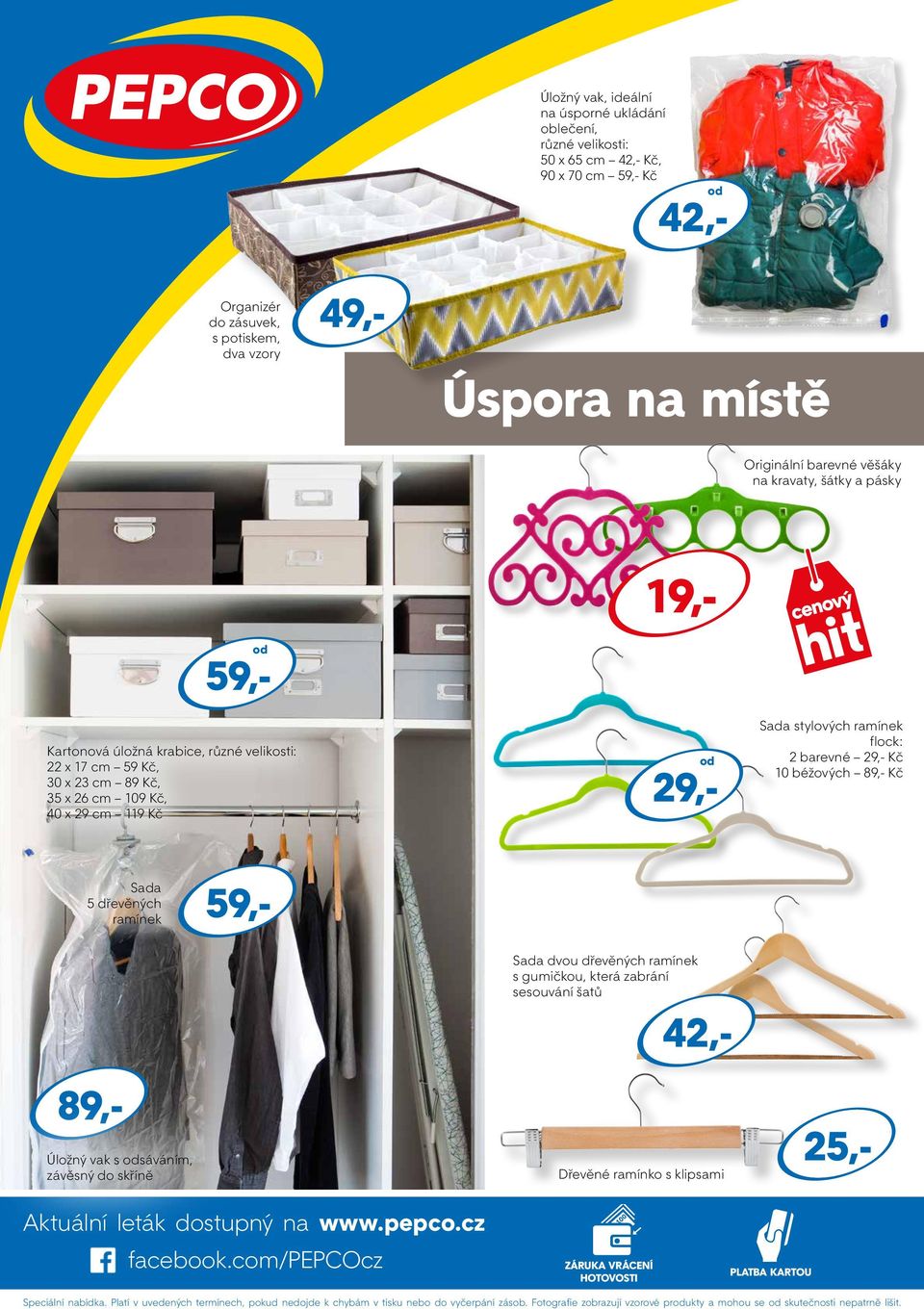 89,- Kč Sada 5 dřevěných ramínek 42,- Úložný vak s sáváním, závěsný do skříně Sada dvou dřevěných ramínek s gumičkou, která zabrání sesouvání šatů 25,- 49,- Dřevěné ramínko s klipsami Aktuální leták