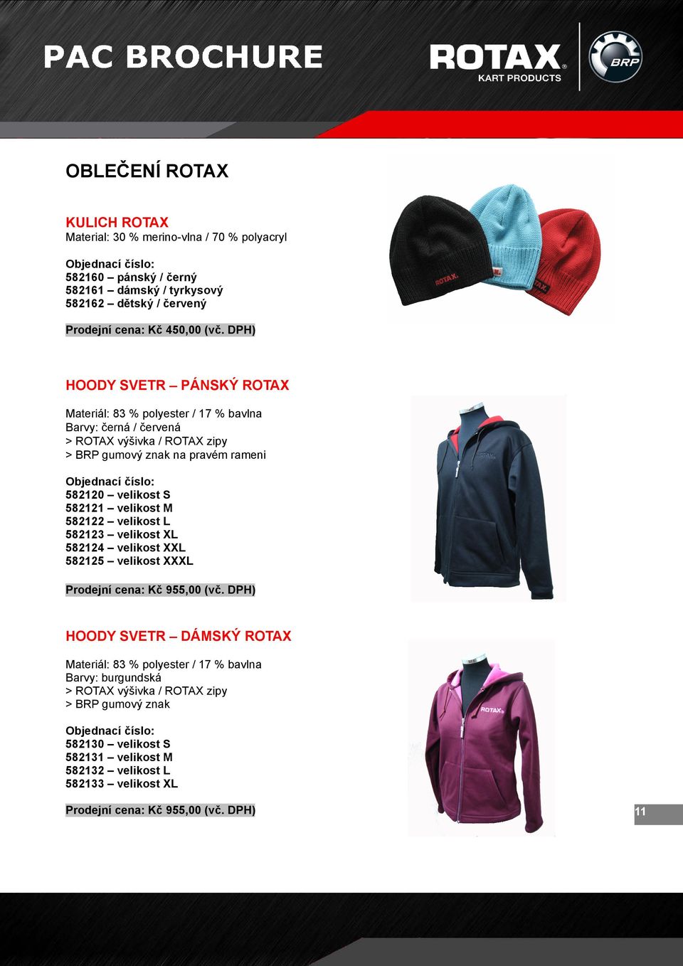 582121 velikost M 582122 velikost L 582123 velikost XL 582124 velikost XXL 582125 velikost XXXL Prodejní cena: Kč 955,00 (vč.