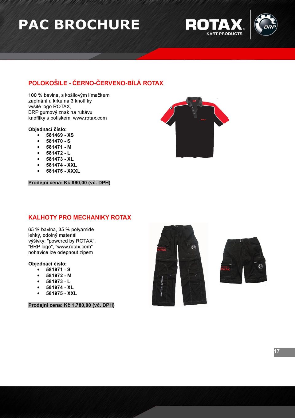 com 581469 - XS 581470 - S 581471 - M 581472 - L 581473 - XL 581474 - XXL 581475 - XXXL Prodejní cena: Kč 890,00 (vč.