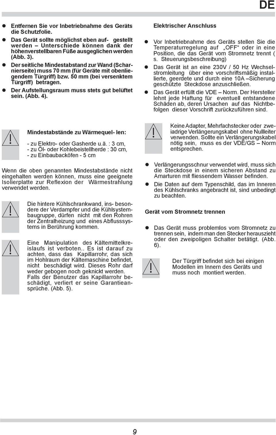 Der Aufstellungsraum muss stets gut belüftet sein. (Abb. 4). Mindestabstän