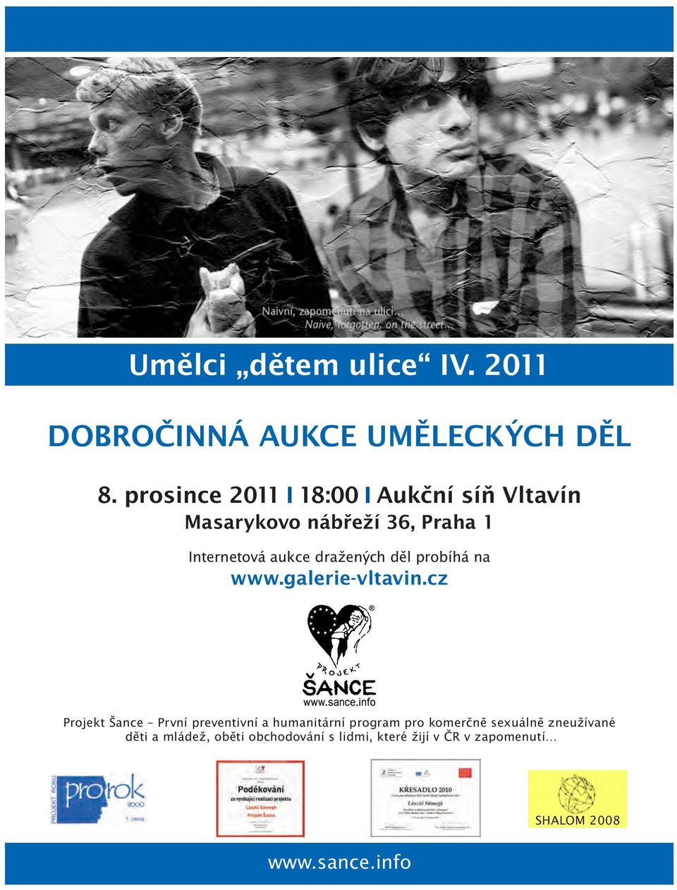 prosince 2011 18:00 Aukční síň Vltavín Masarykovo nábřeží 36, Praha 1 Internetová aukce dražených děl probíhá