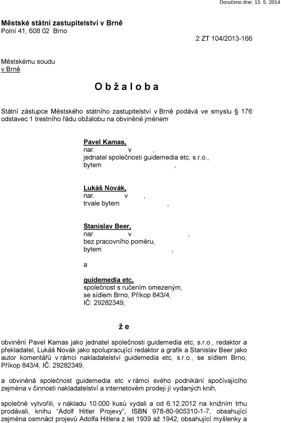 odstavec 1 trestního řádu obžalobu na obviněné jménem Pavel Kamas, nar. v, jednatel společnosti guidemedia etc, s.r.o., bytem, Lukáš Novák, nar. v, trvale bytem, Stanislav Beer, nar.