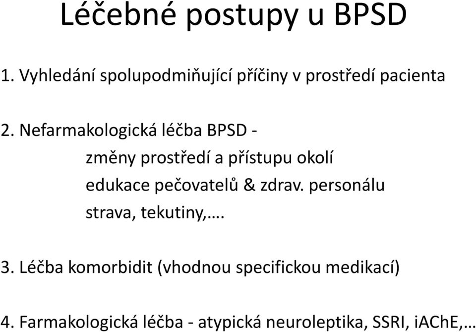 Nefarmakologická léčba BPSD - změny prostředí a přístupu okolí edukace