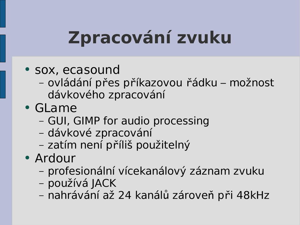 zpracování zatím není příliš použitelný Ardour profesionální