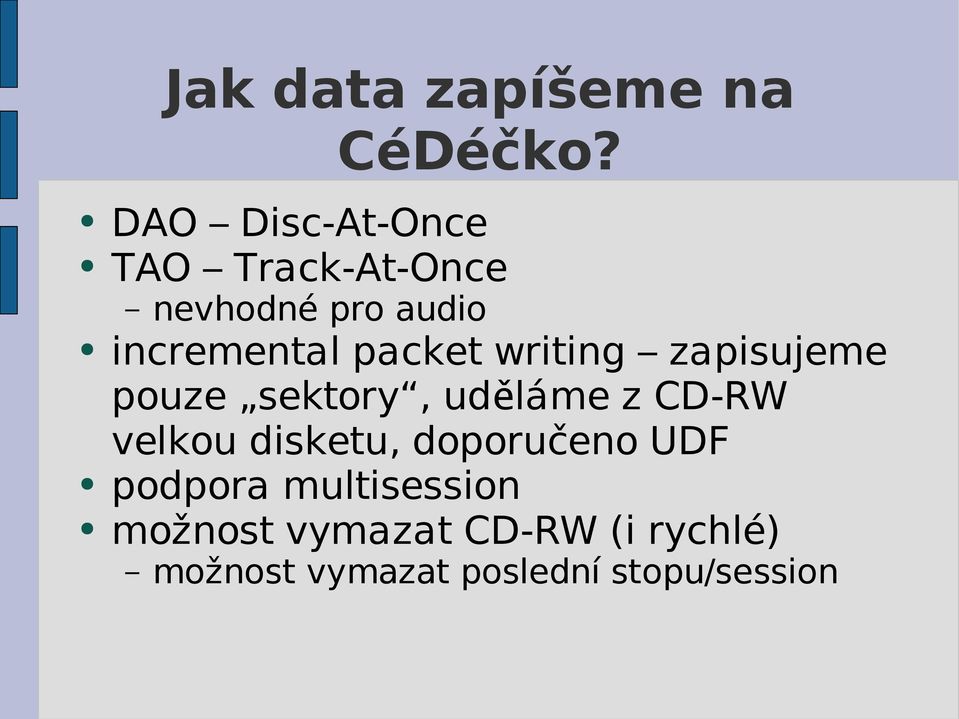packet writing zapisujeme pouze sektory, uděláme z CD-RW velkou