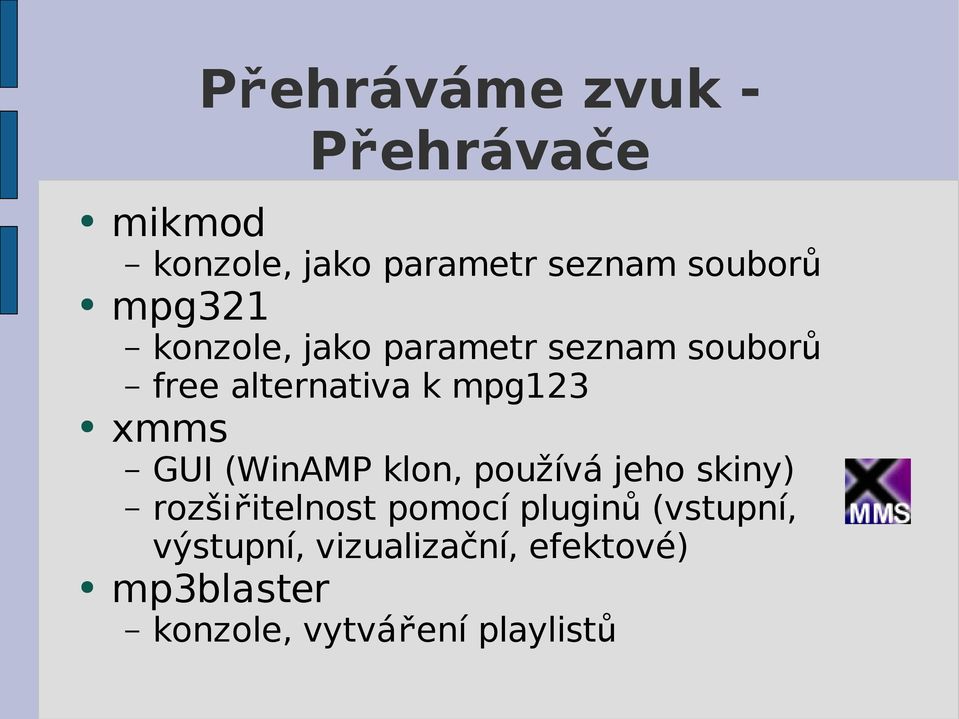 GUI (WinAMP klon, používá jeho skiny) rozšiřitelnost pomocí plugin ů