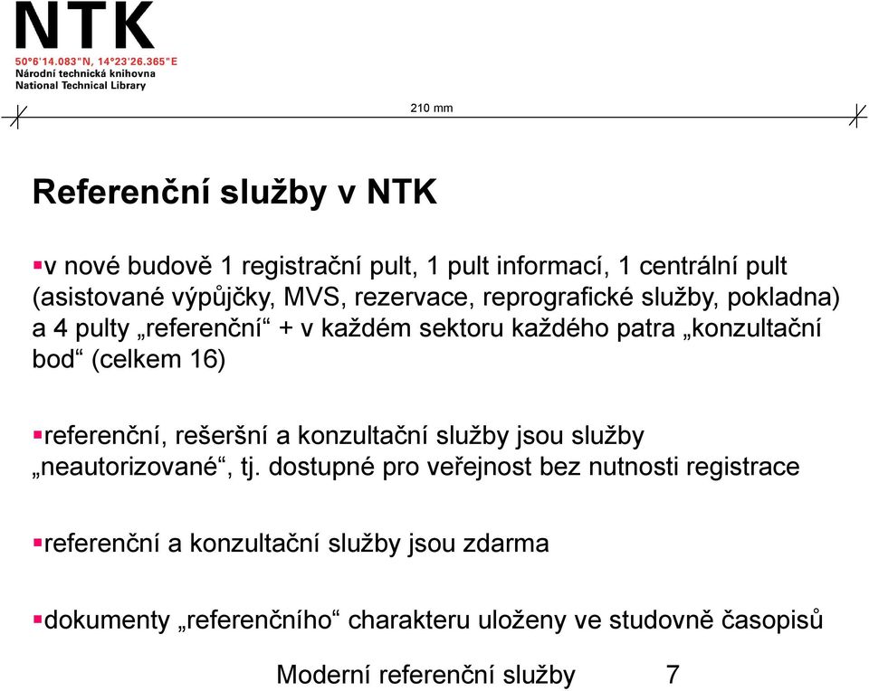 referenční, rešeršní a konzultační služby jsou služby neautorizované, tj.