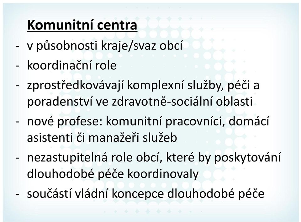 komunitní pracovníci, domácí asistenti či manažeři služeb - nezastupitelná role obcí,