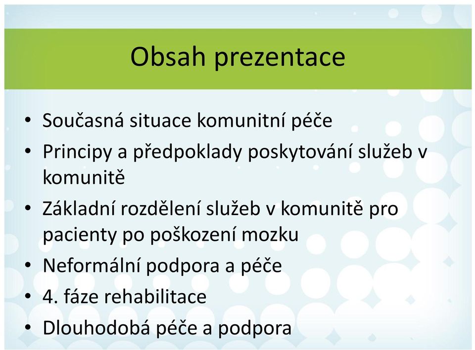 služeb v komunitě pro pacienty po poškození mozku Neformální