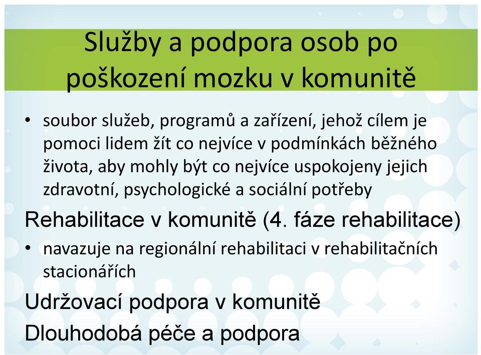 zdravotní, psychologické a sociální potřeby Rehabilitace v komunitě (4.